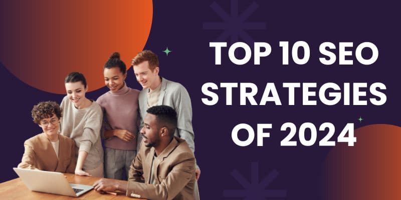 Top 10 SEO Strategies of 2024