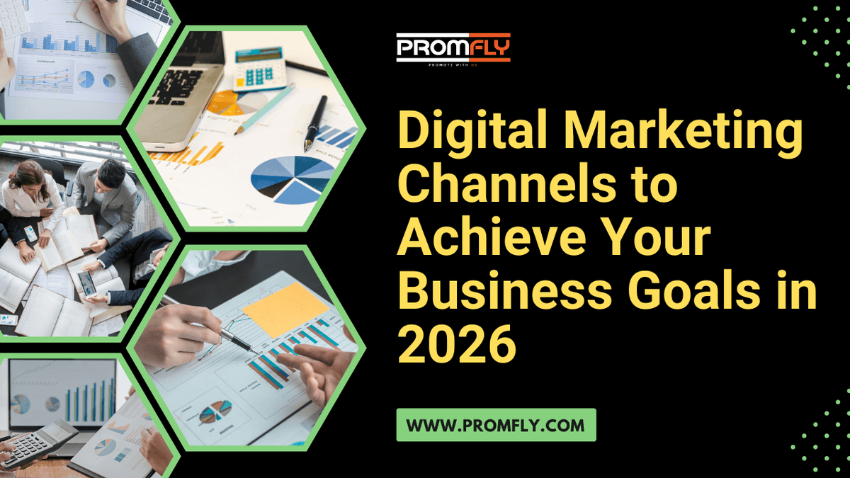 How to Use Different Types of Digital Marketing Channels to Achieve Your Business Goals in 2026