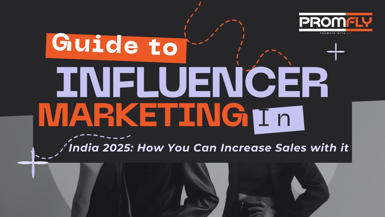 Guide to Influencer Marketing in India 2025: How You Can Increase Sales with it