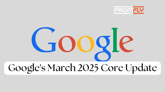 Understanding Google's March 2025 Core Update