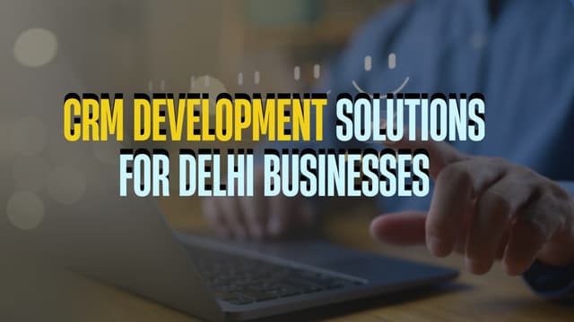 CRM Development Solutions for Delhi Businesses – Elevate Your Customer Management with Promfly