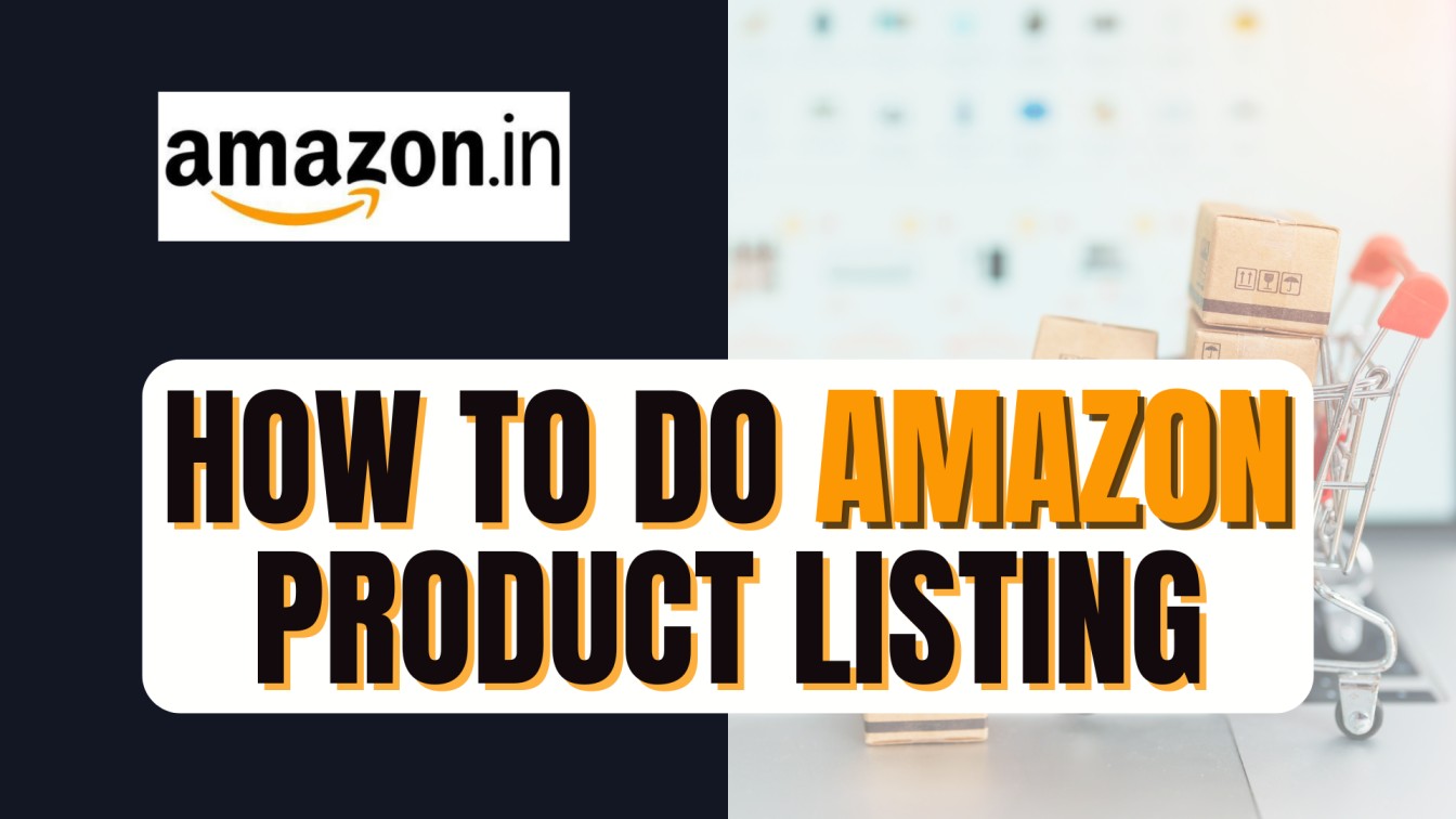 How to Do Amazon Product Listing (2025 Guide – India Edition)