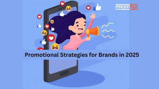 Top 10 Promotional Strategies to Boost Your Brands in 2025