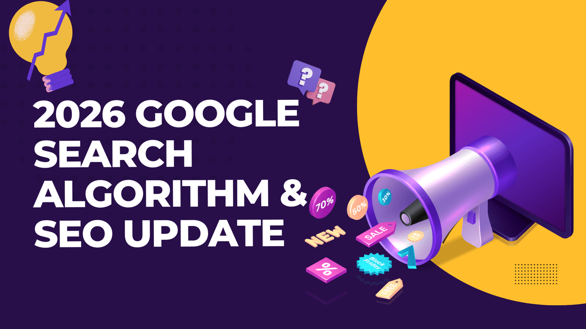 2026 Google Search Algorithm & SEO Update: What You Must Know Now