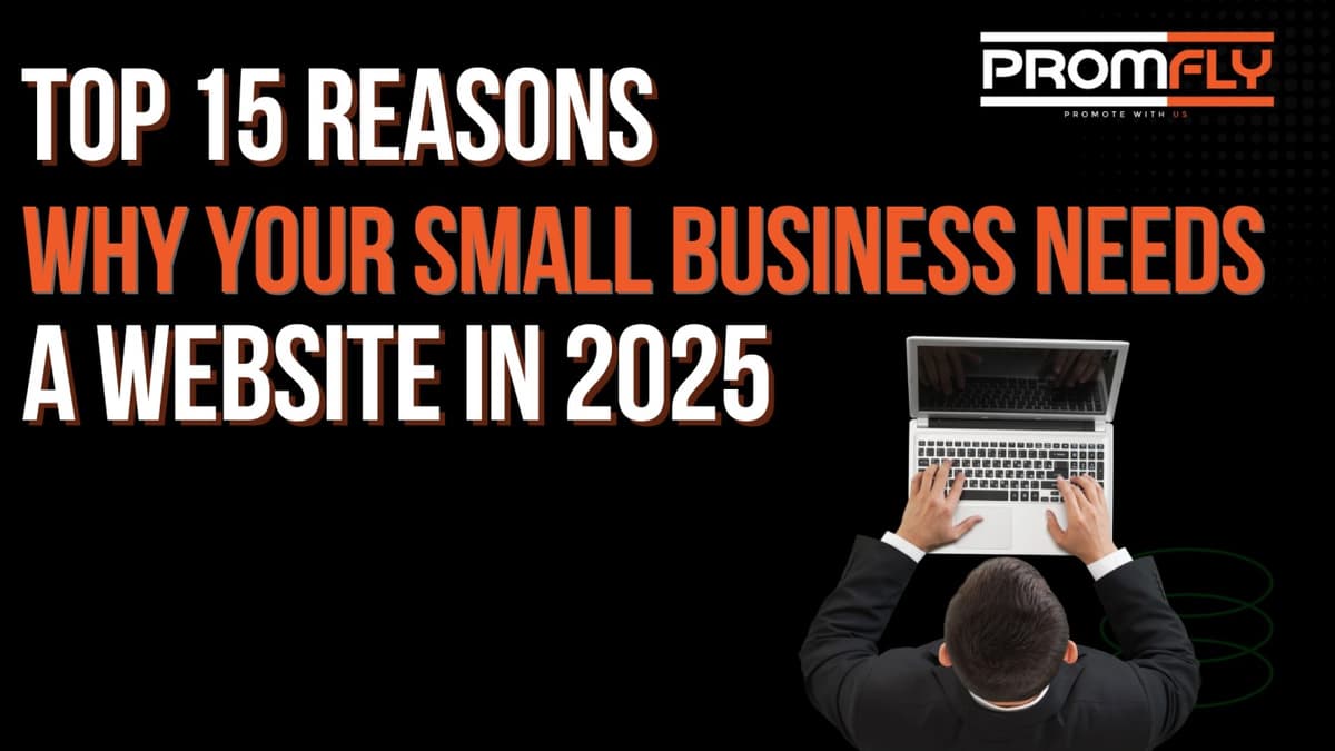 Top 15 Reasons Why Your Small Business Needs a Website in 2025 