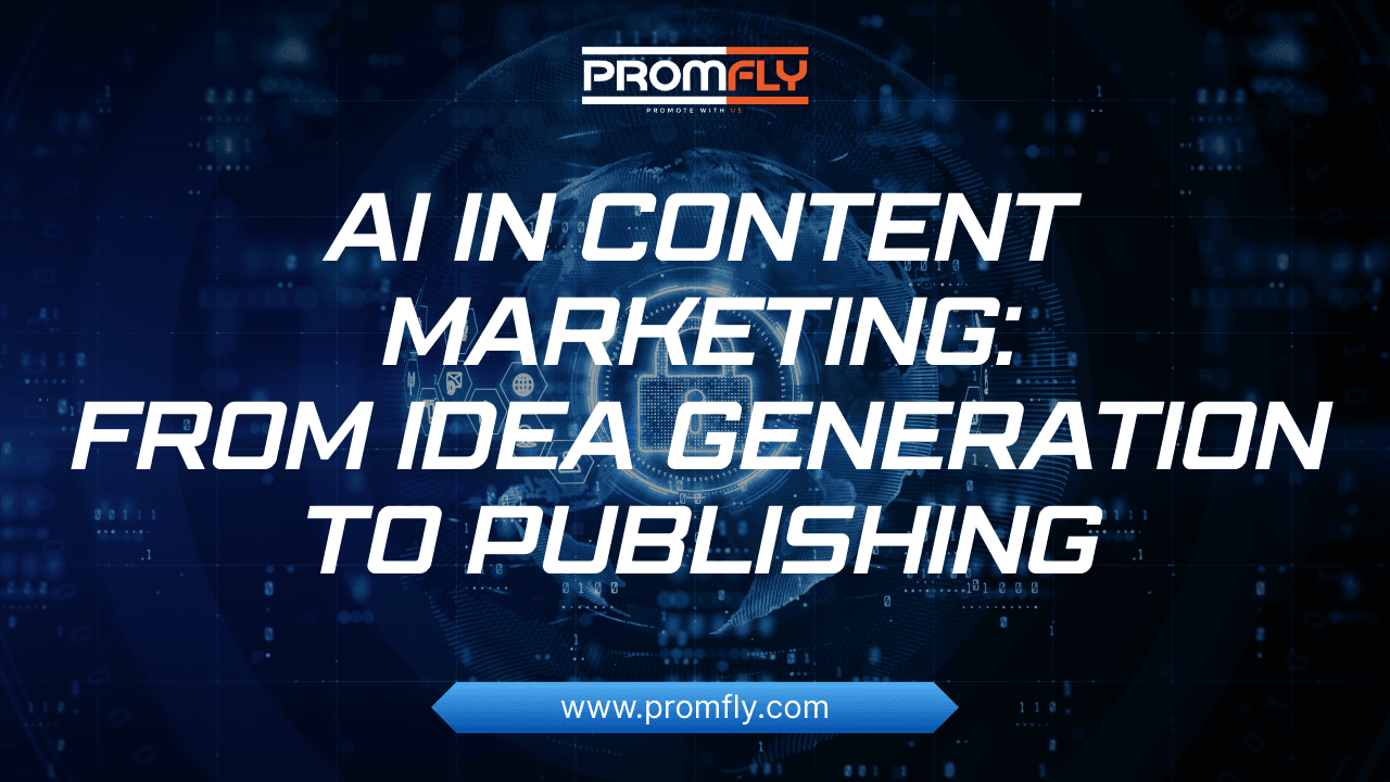 AI in Content Marketing: From Idea Generation to Publishing