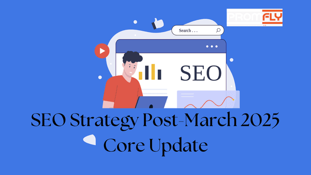 SEO Strategy Post March 2025 Core Update