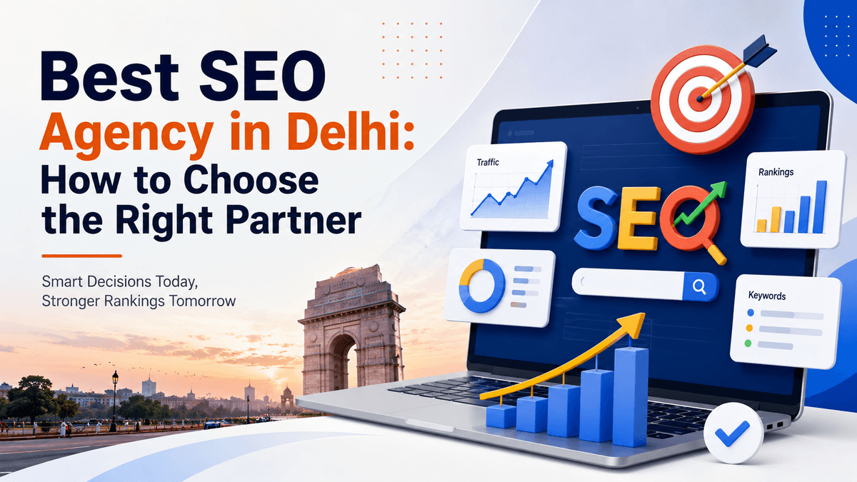 Best SEO Agency in Delhi: How to Choose the Right Partner